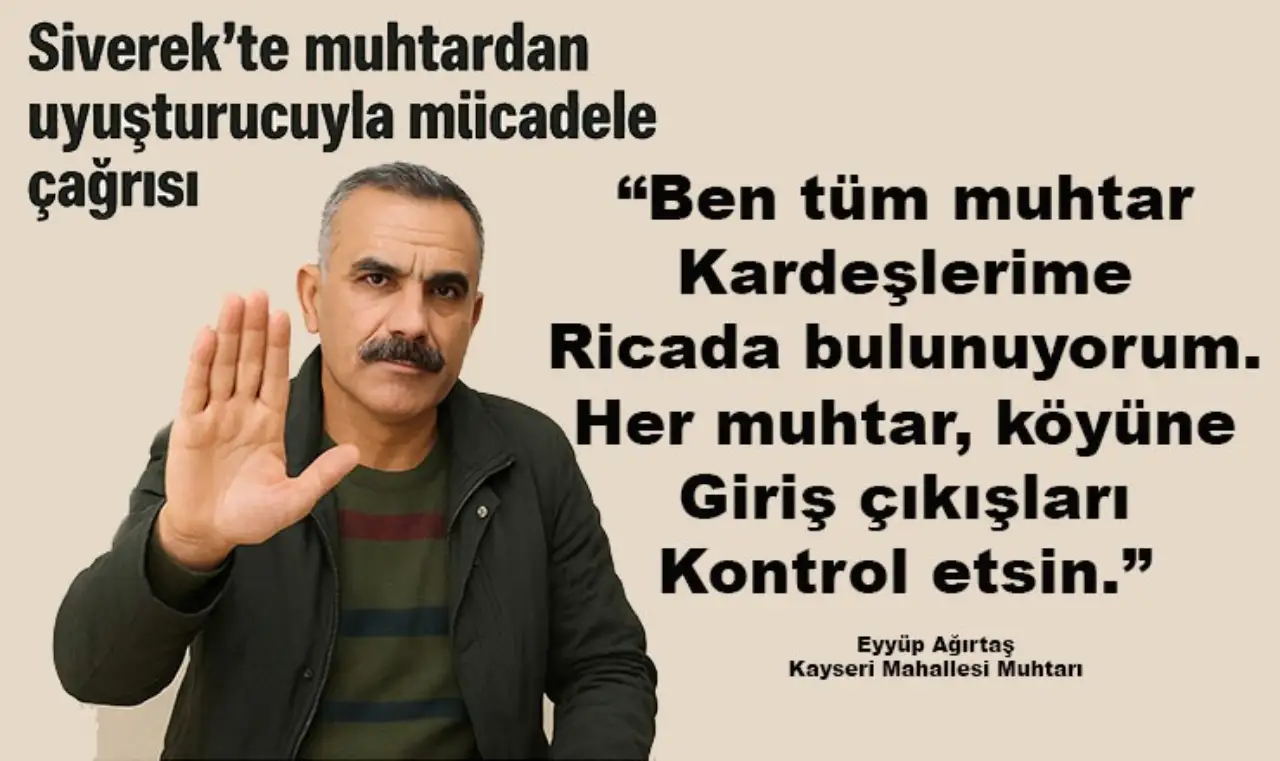 Siverek’te Muhtardan Uyuşturucuya Karşı Ortak Mücadele Çağrısı
