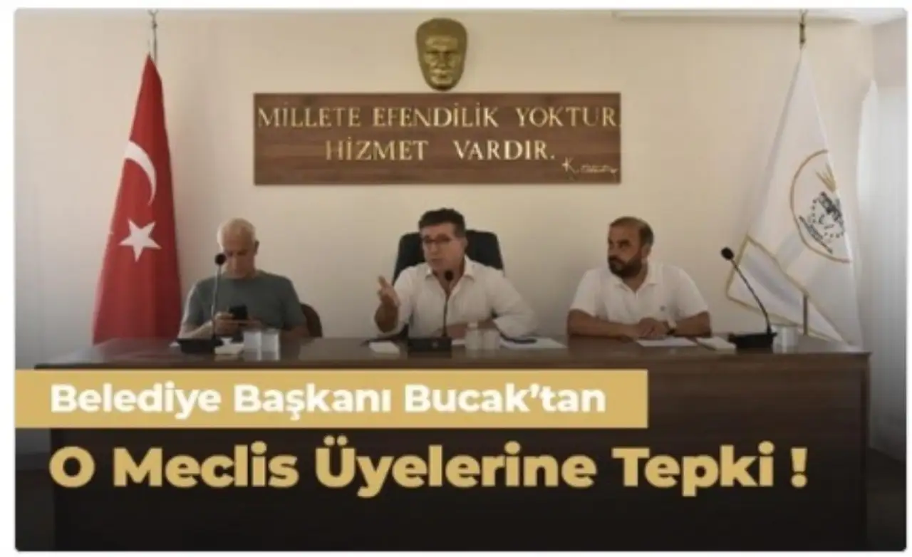 Başkan Bucak'tan Meclis Üyelerine Sert Tepki
