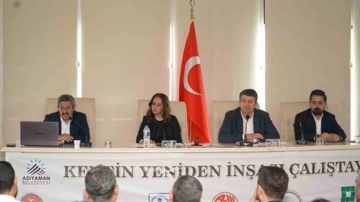 Adıyaman’da ‘Kentin Yeniden İnşası’ İçin Kapsamlı Çalıştay Düzenlendi