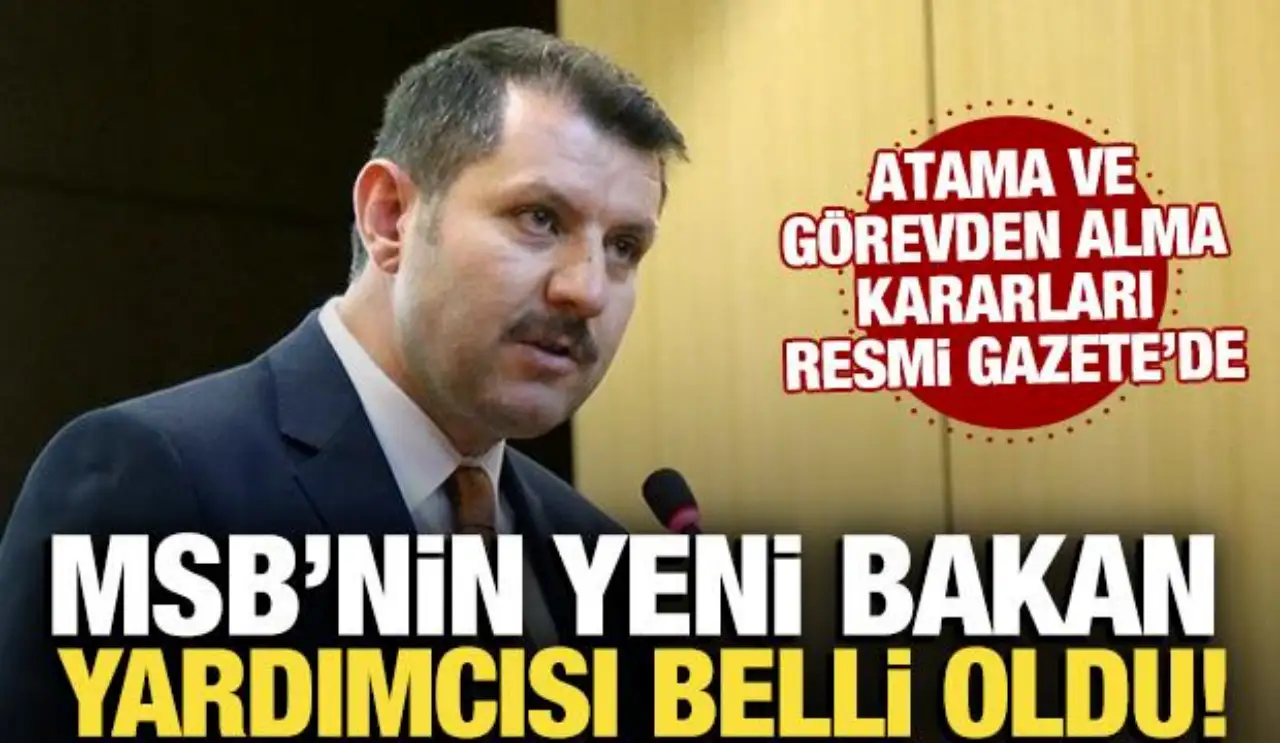 Milli Savunma Bakanlığındaki Kritik Atama Resmi Gazete’de Açıklandı