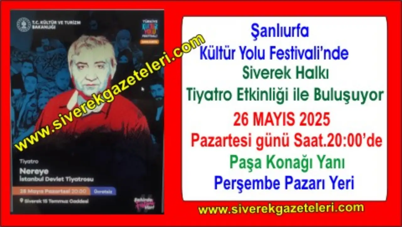 Şanlıurfa Kültür Yolu Festivali’nde Siverek Halkı Tiyatro Etkinliği ile Buluşuyor