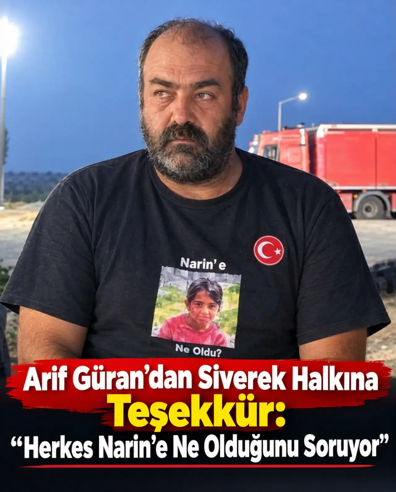 Arif G&uuml;ran&rsquo;dan Siverek Halkına Teşekk&uuml;r: &ldquo;Herkes Narin&rsquo;e Ne Olduğunu Soruyor&rdquo;