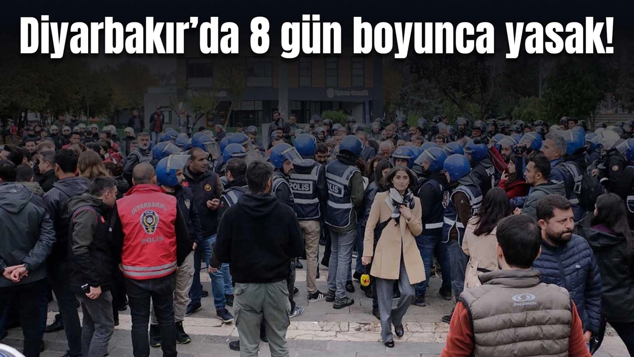 Diyarbakır'da Toplantı ve Gösteri Yürüyüşlerine 8 Günlük Yasak