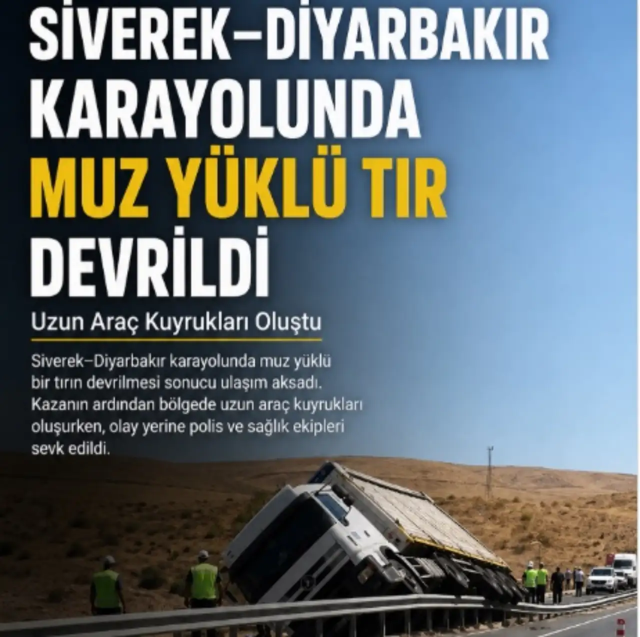 Siverek&ndash;Diyarbakır Karayolunda Kaza: Muz Y&uuml;kl&uuml; TIR Devrildi, Trafik Kilitlendi