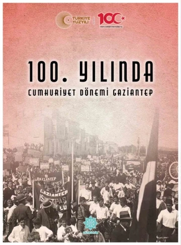 Gaziantep'in Cumhuriyet Dönemi Işığında Yeni Bir Yüzyıla Bakış