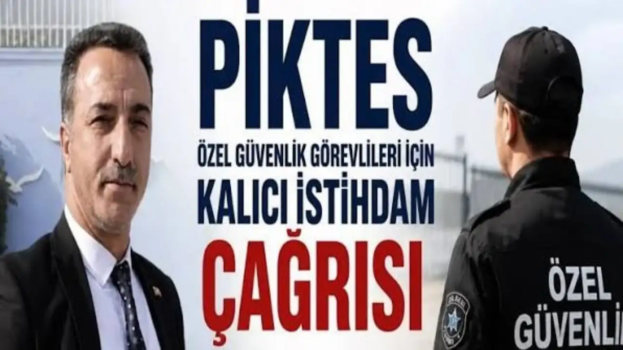 PİKTES G&uuml;venlik G&ouml;revlileri İ&ccedil;in Kalıcı İstihdam &Ccedil;ağrısı