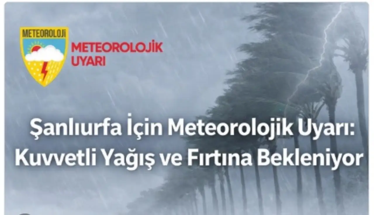 Şanlıurfa Valiliğinden Kritik Yağış ve Fırtına Uyarısı!  